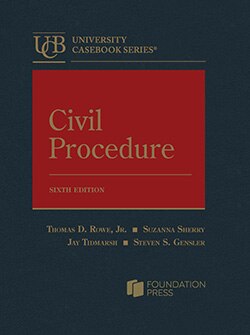 Rowe, Sherry, Tidmarsh, and Gensler's Civil Procedure, 6th